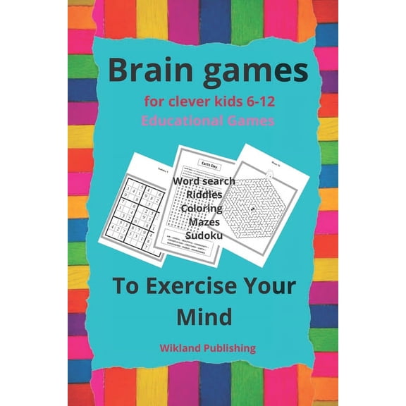 Brain games for clever kids 6-12 Educational Games: Word search -Riddles- Coloring-Mazes- Sudoku.To Exercise Your Mind., (Paperback)