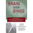 thumbnail image 1 of Pre-Owned Brain over Binge: Why I Was Bulimic, Why Conventional Therapy Didn't Work, and How I Recovered for Good (Paperback) 0984481702 9780984481705, 1 of 1