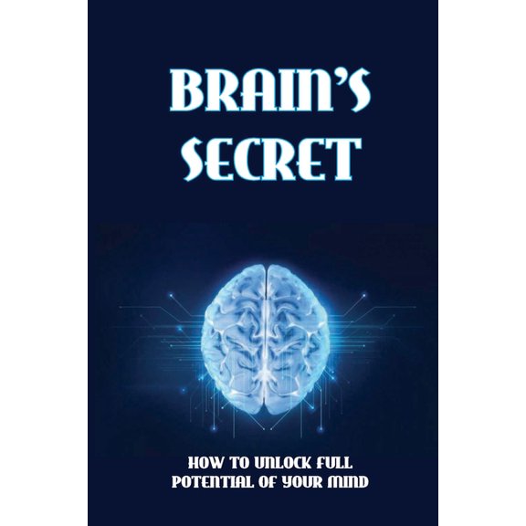 Brain's Secret : How To Unlock Full Potential Of Your Mind: Biochemistry Books (Paperback)