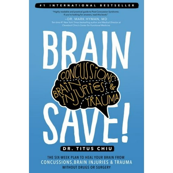 Pre-Owned BrainSAVE: The 6-Week Plan to Heal Your Brain from Concussions, Brain Injuries & Trauma without Drugs or Surgery (Paperback) 1732334404 9781732334403