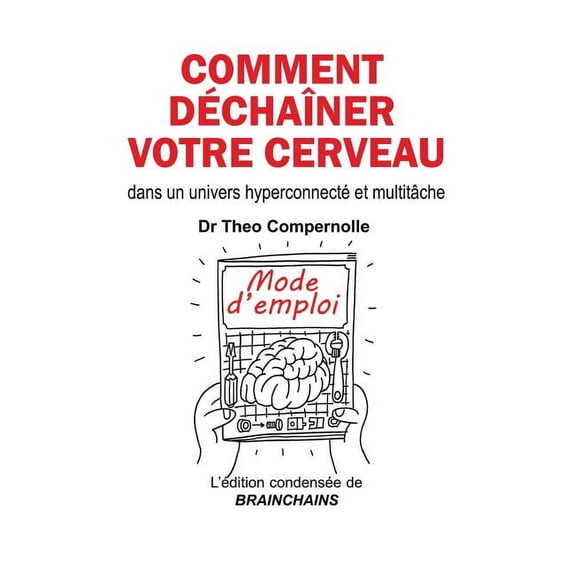 Brainchains: Comment déchaîner votre cerveau: dans un univers hyperconnecté et multitâche (Paperback)