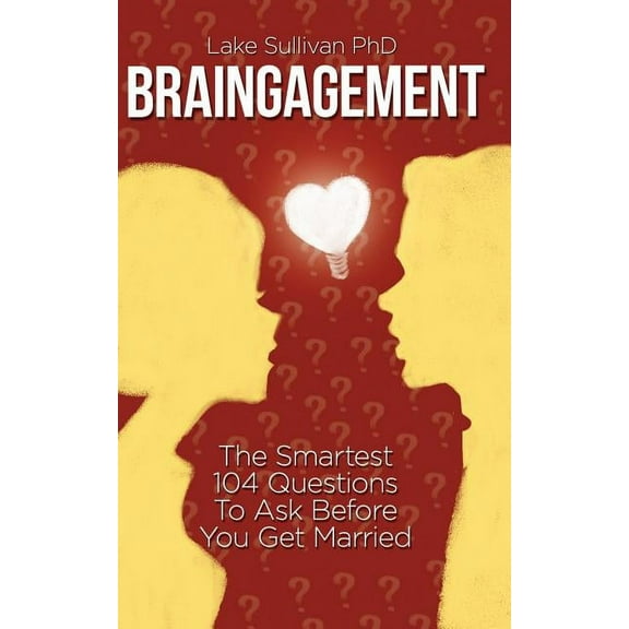 Braingagement: The Smartest 104 Questions To Ask Before You Get Married (Paperback)