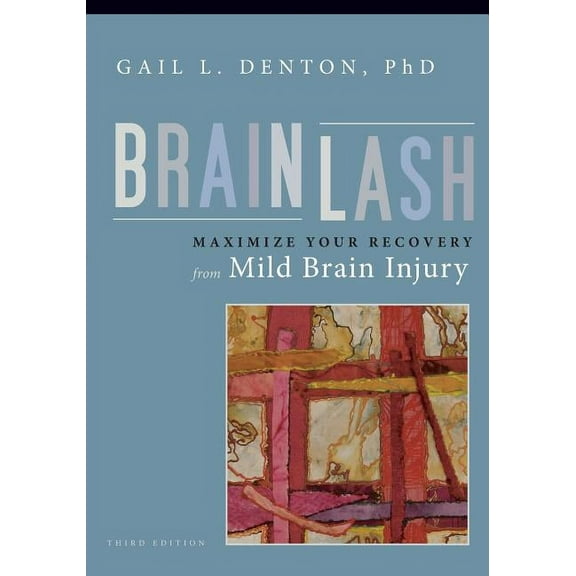 Brainlash: Maximize Your Recovery From Mild Brain Injury, (Paperback)