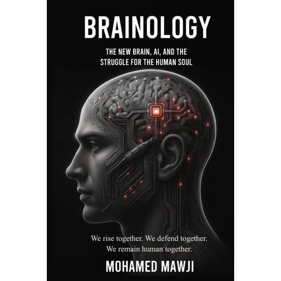 Brainology: The New Brain, AI, and the Struggle for the Human Soul, (Paperback)