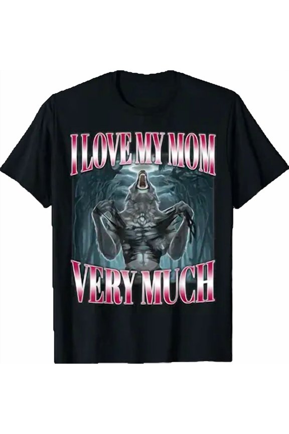 Brainrot Alpha Wolf Meme I Love My Mom Very Much Gen-Z Humor T-Shirt