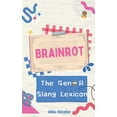 thumbnail image 1 of Brainrot: The Gen-A Slang Lexicon, (Paperback), 1 of 1