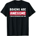 thumbnail image 1 of Brains Are Awesome I Wish Everybody Had One T-Shirt, 1 of 3