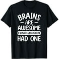 thumbnail image 1 of Brains Are Awesome I Wish Everyone Had One Funny Brain T-Shirt, 1 of 4