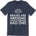 thumbnail image 1 of Brains Are Awesome I Wish Everyone Had One Mens Funny Slogan T-Shirt, 1 of 4