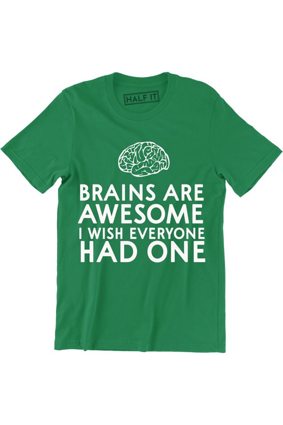 Brains Are Awesome I Wish Everyone Had One Mens Funny Slogan T-Shirt