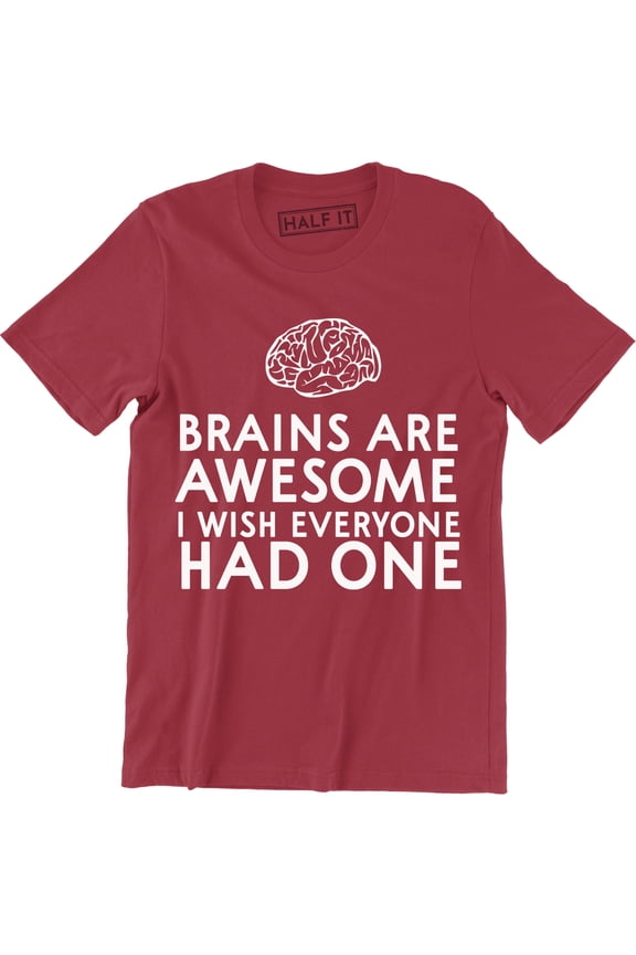 Brains Are Awesome I Wish Everyone Had One Mens Funny Slogan T-Shirt