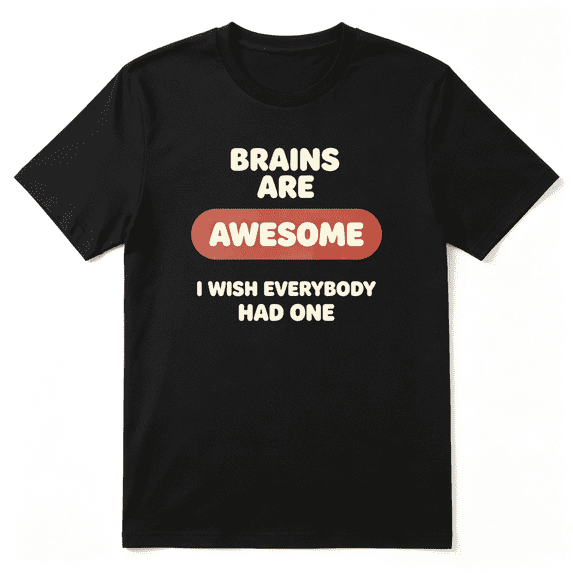 Brains Are Awesome Witty Phrase Cool Graphic Tee for Men and Women, Witty Birthday Gift Cotton Short Sleeves T-Shirt