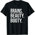thumbnail image 1 of Brains. Beauty. Booty. Funny Fitness Workout Gym Shirt, 1 of 4