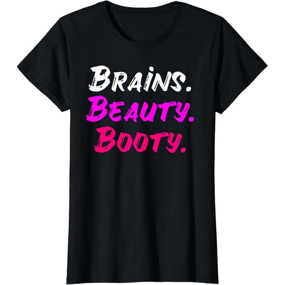 Brains Beauty Booty Shirt - Sexy Girl Shirt