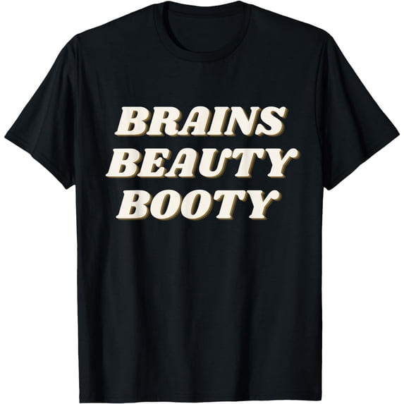 Brains Beauty Booty T-Shirt