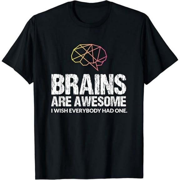 Brains are awesome... Funny Brain Motivational Quote T-Shirt