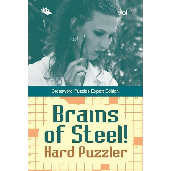 Brains of Steel! Hard Puzzler Vol 1: Crossword Puzzles Expert Edition (Paperback)