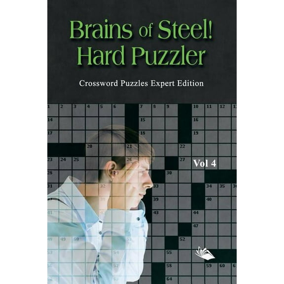 Brains of Steel! Hard Puzzler Vol 4: Crossword Puzzles Expert Edition (Paperback)