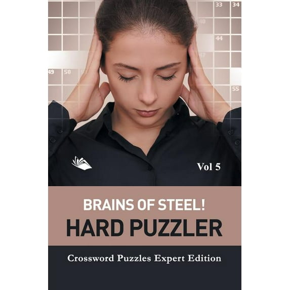 Brains of Steel! Hard Puzzler Vol 5: Crossword Puzzles Expert Edition (Paperback)