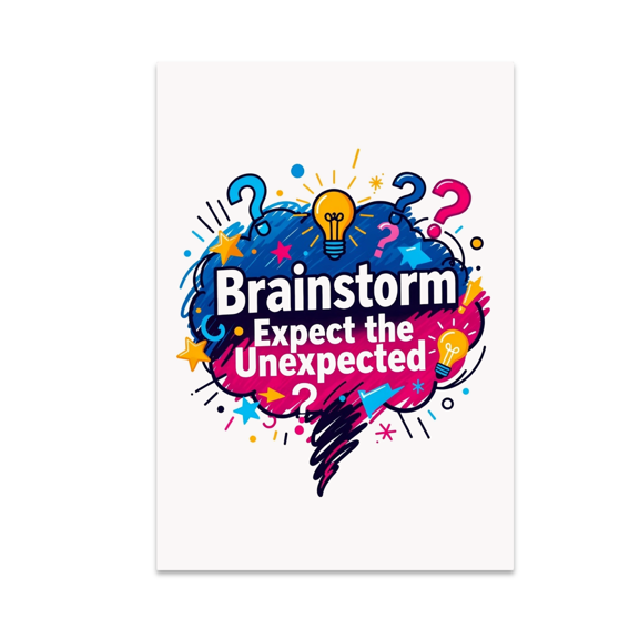 Brainstorm Expect the Unexpected - Creative Collaboration Enthusiast - 13x19 Poster Print