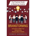 thumbnail image 1 of Brainstorming: The Practical Guide to Mastering Creative (Instructions to Make Your Brainstorming Sessions More Profitab, (Paperback), 1 of 1