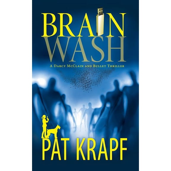 Brainwash  A Darcy McClain and Bullet Thriller   Paperback  Pat Krapf