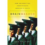 The Brainwashed How Universities Indoctrinate Americas Youth, Paperback