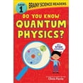 thumbnail image 1 of Pre-Owned Brainy Science Readers: Do You Know Quantum Physics?: Level 1 Beginner Reader (Brainy Science Readers, Level 1) Paperback, 1 of 1
