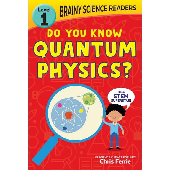 Brainy Science Readers: Do You Know Quantum Physics?: Level 1 Beginner Reader, (Paperback)