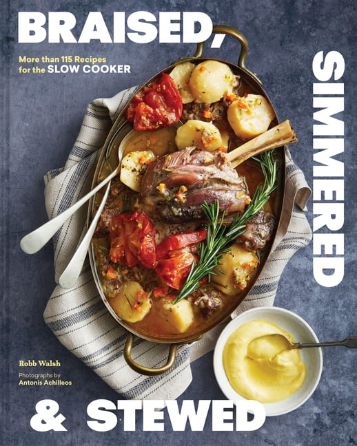 Braised, Simmered & Stewed: More Than 115 Recipes for the Slow Cooker, (Hardcover)