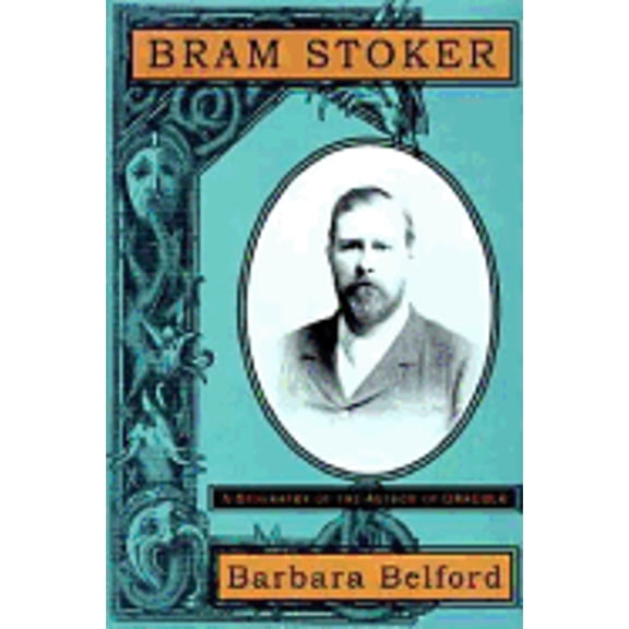 Pre-Owned Bram Stoker: A Biography of the Author of Dracula (Hardcover) 0679418326 9780679418320