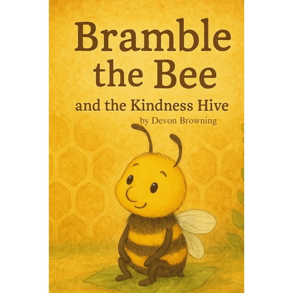 Bramble the Bee Bramble the Bee: and the Kindness Hive, (Paperback)