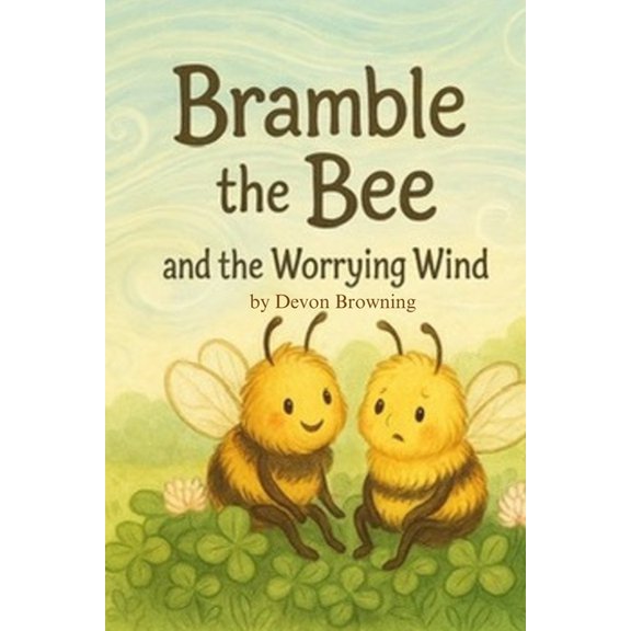 Bramble the Bee Bramble the Bee: and the Worrying Wind, (Paperback)
