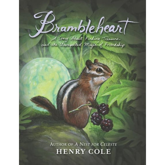Brambleheart Brambleheart: A Story about Finding Treasure and the Unexpected Magic of Friendship, Book 1, (Hardcover)