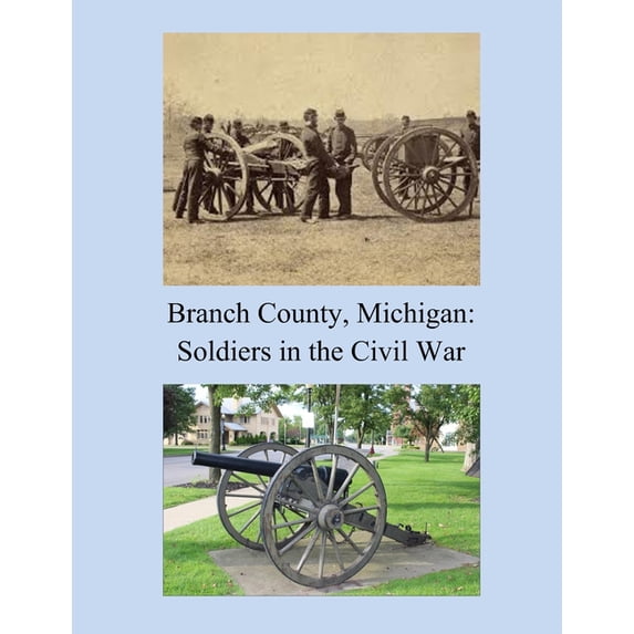 Branch County, Michigan: Soldiers in the Civil War, (Paperback)