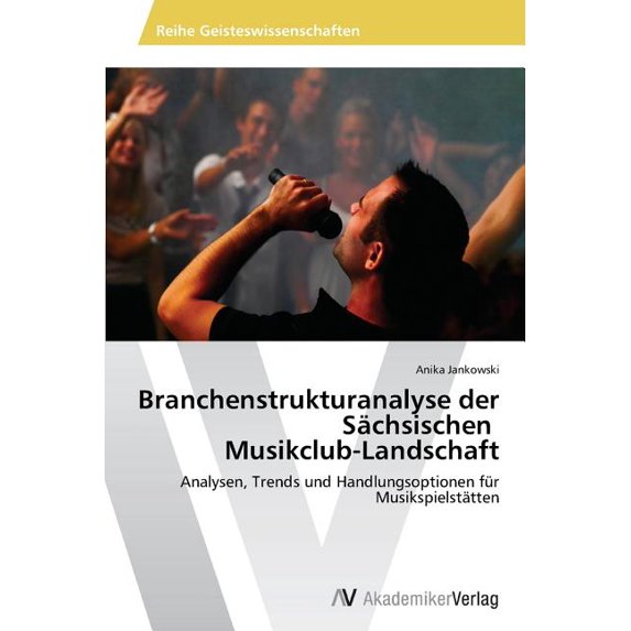 Branchenstrukturanalyse Der Sachsischen Musikclub-Landschaft (Paperback)