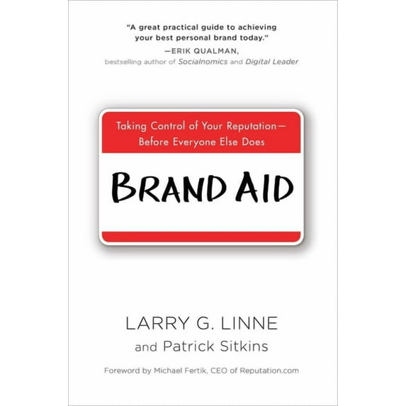Brand Aid: Taking Control of Your Reputation--Before Everyone Else Does, (Paperback)