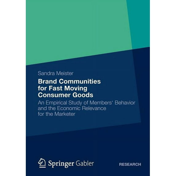 Brand Communities for Fast Moving Consumer Goods: An Empirical Study of Members' Behavior and the Economic Relevance for, (Paperback)