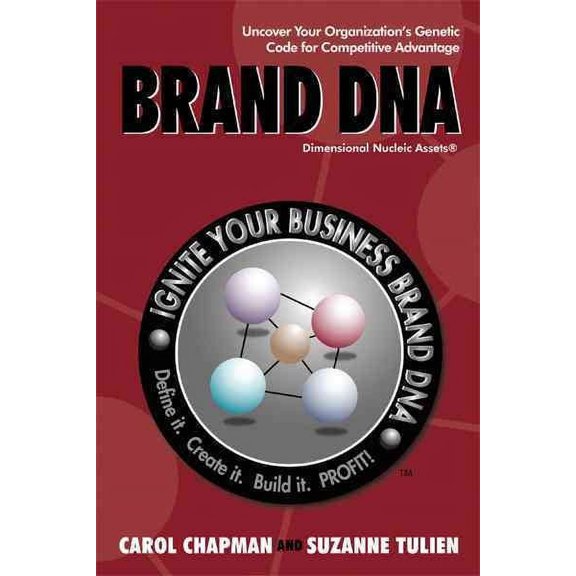 Brand DNA : Uncover Your Organization?s Genetic Code for Competitive Advantage