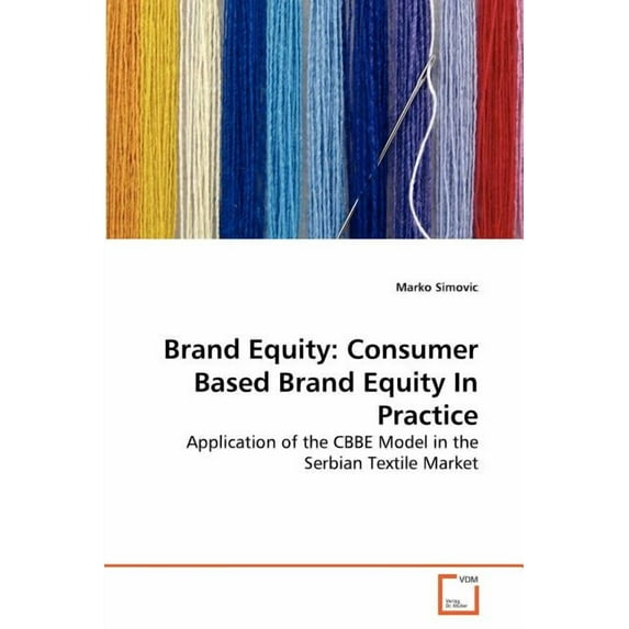 Brand Equity: Consumer Based Brand Equity In Practice (Paperback)