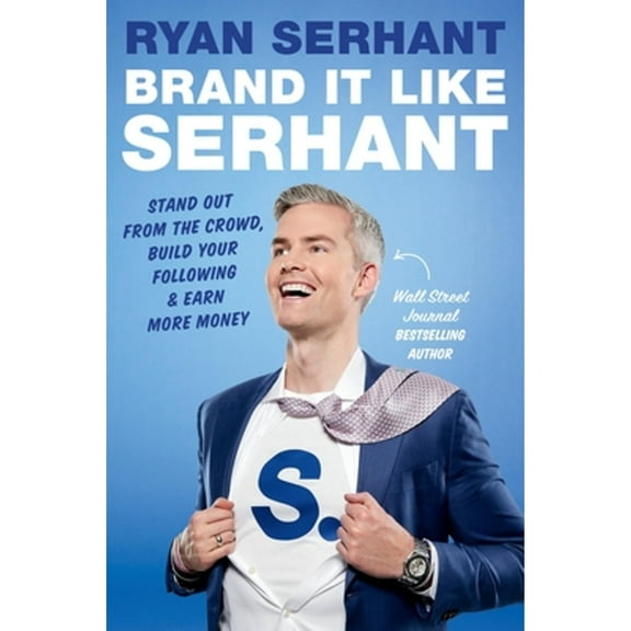 Pre-Owned Brand It Like Serhant: Stand Out from the Crowd, Build Your Following, and Earn More Money (Hardcover) 0306923122 9780306923128