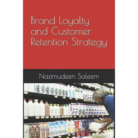 Brand Loyalty and Customer Retention Strategy (Paperback)
