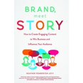 thumbnail image 1 of Pre-Owned Brand, Meet Story: How to Create Engaging Content to Win Business and Influence Your Audience (Hardcover) 1629561819 9781629561813, 1 of 1