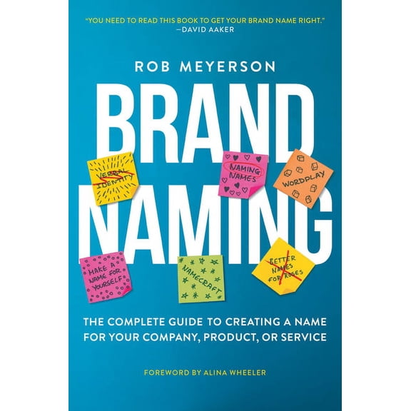 Brand Naming: The Complete Guide to Creating a Name for Your Company, Product, or Service, (Paperback)