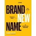 thumbnail image 1 of Brand New Name: A Proven, Step-by-Step Process to Create an Unforgettable Brand Name, (Paperback), 1 of 1