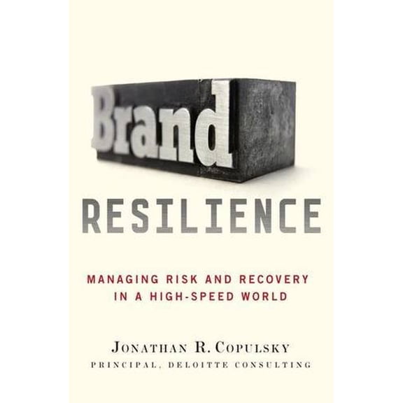Pre-Owned Brand Resilience: Managing Risk and Recovery in a High-Speed World (Hardcover) 0230111386 9780230111387