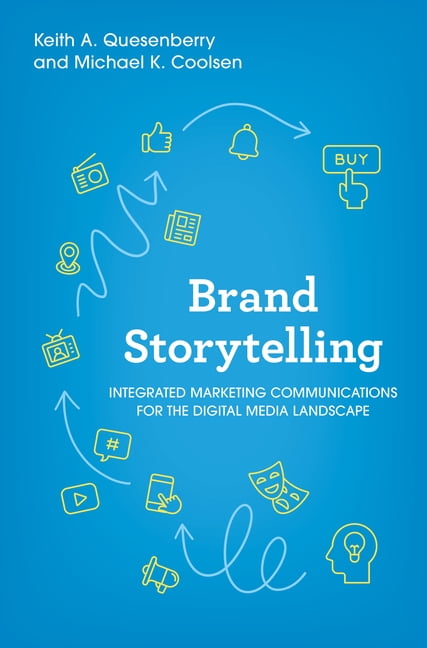 Brand Storytelling: Integrated Marketing Communications for the Digital Media Landscape, (Paperback)