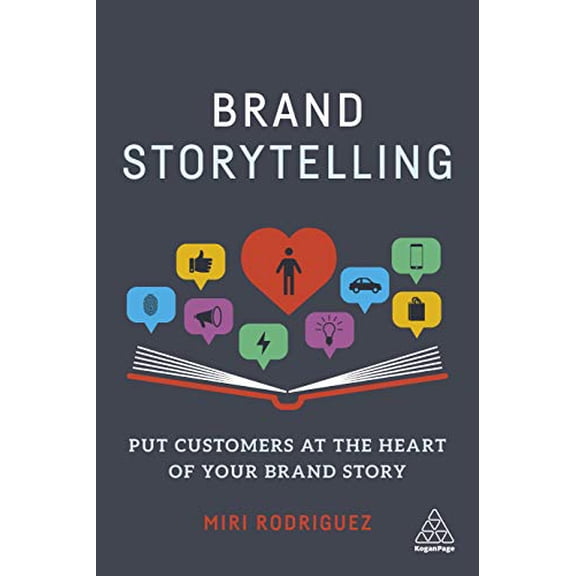 Pre-Owned Brand Storytelling: Put Customers at the Heart of Your Brand Story (Paperback) 0749490470 9780749490478