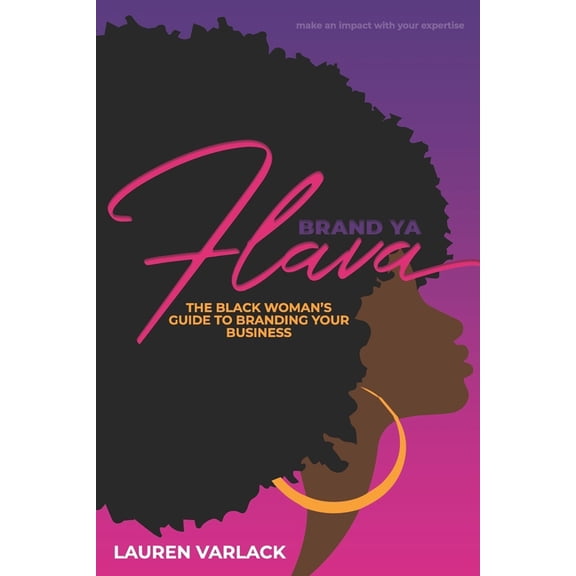 Brand YA Flava: The Black Woman's Guide to Branding Your Business