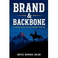 thumbnail image 1 of Brand &amp; Backbone: A Cowboy Code for the Modern Frontier, (Paperback), 1 of 1